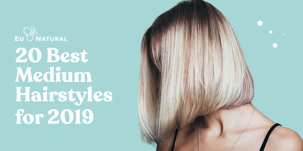 20 Best Medium Hairstyles For 2019 | Eu Natural
